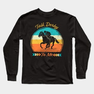 Retro Talk Derby To Me Vintage, Funny Kentucky Horse Racing Long Sleeve T-Shirt